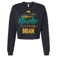 Nacho Average Brian Gift Funny Cinco De Mayo Sombrero Cropped Pullover Crew