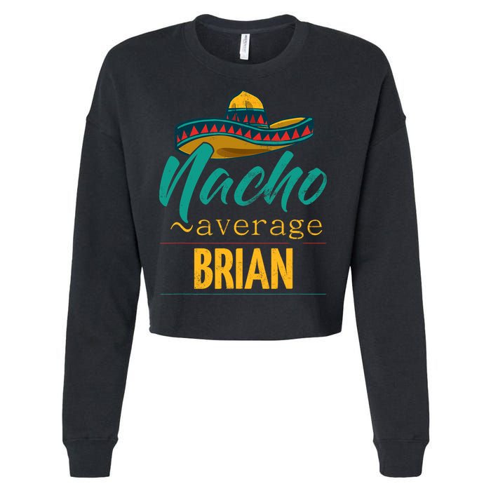 Nacho Average Brian Gift Funny Cinco De Mayo Sombrero Cropped Pullover Crew