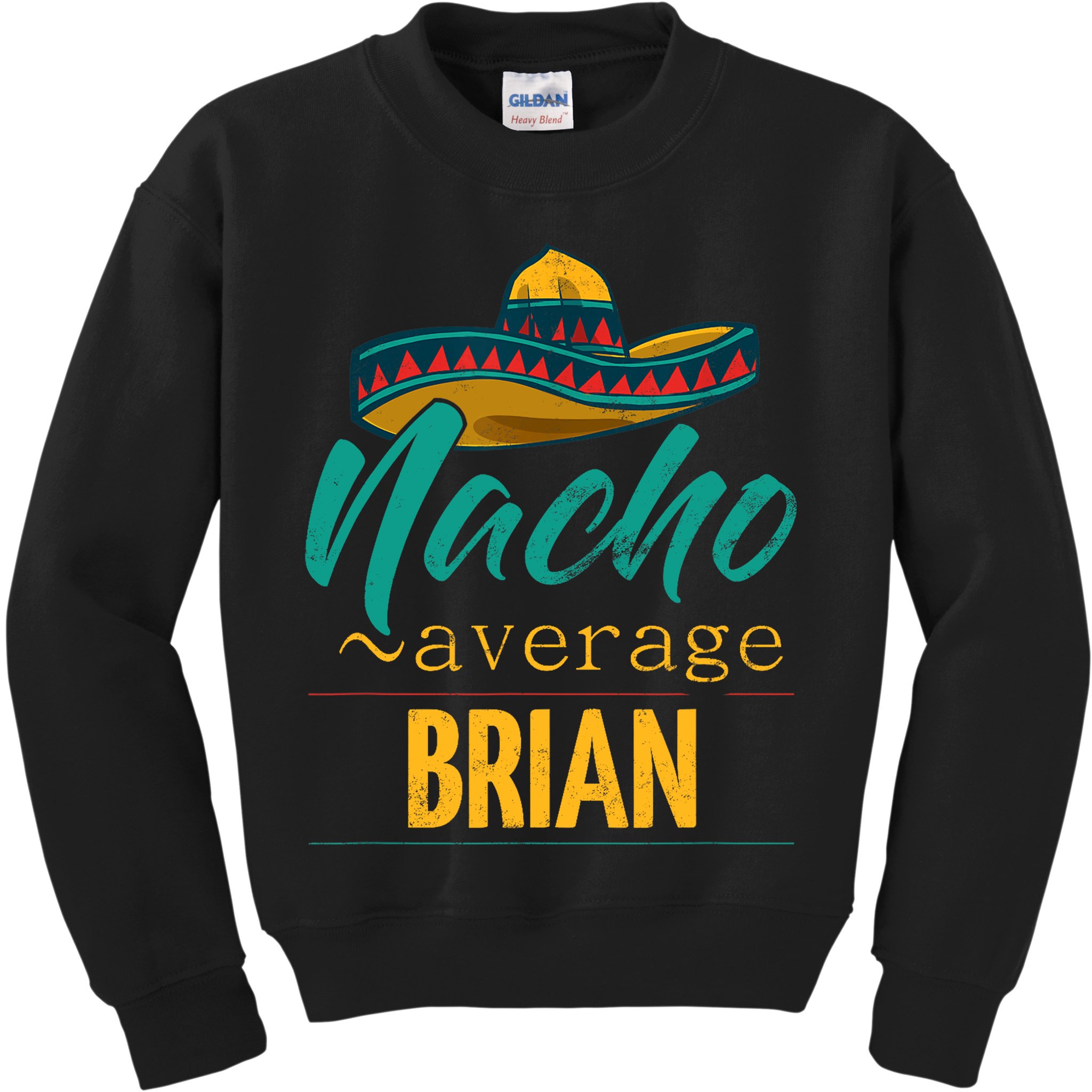 Nacho Average Brian Gift Funny Cinco De Mayo Sombrero Kids Sweatshirt
