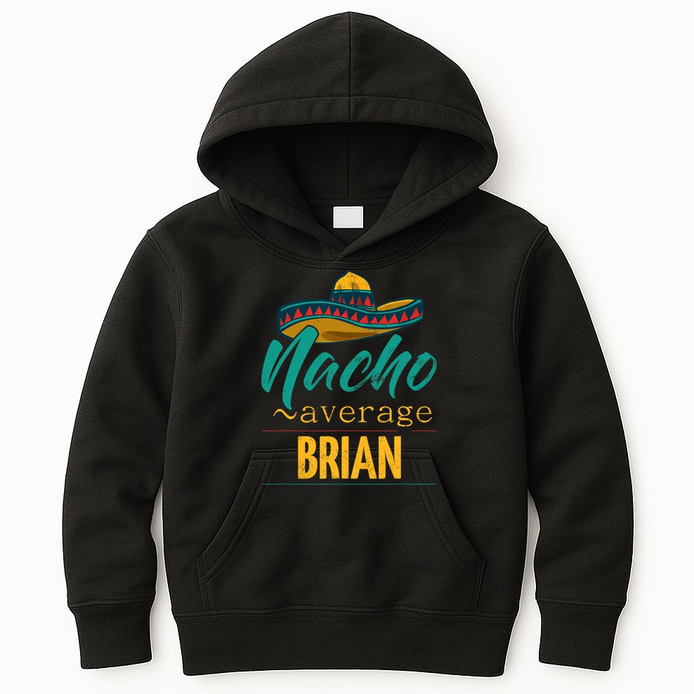 Nacho Average Brian Gift Funny Cinco De Mayo Sombrero Kids Hoodie