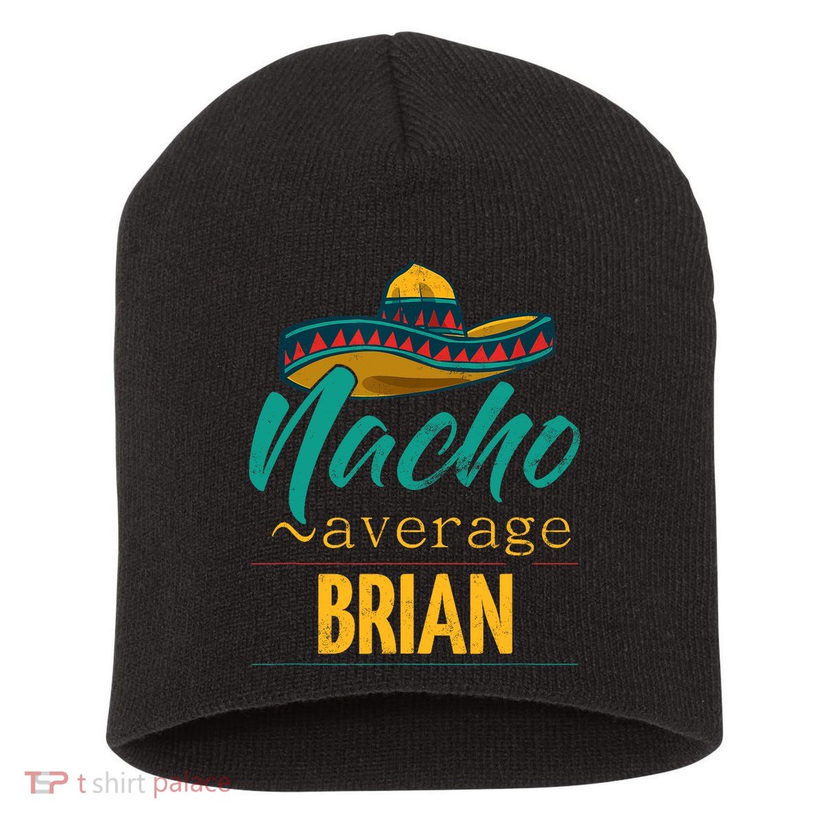 Nacho Average Brian Gift Funny Cinco De Mayo Sombrero Short Acrylic Beanie