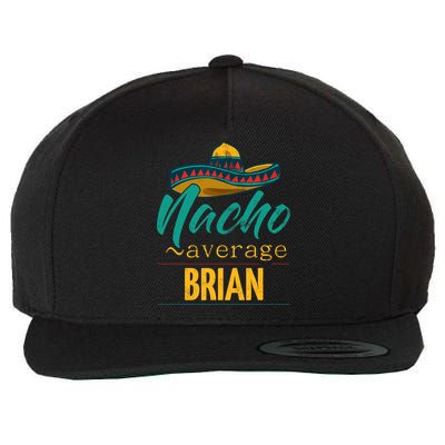 Nacho Average Brian Gift Funny Cinco De Mayo Sombrero Wool Snapback Cap