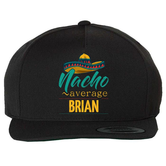 Nacho Average Brian Gift Funny Cinco De Mayo Sombrero Wool Snapback Cap