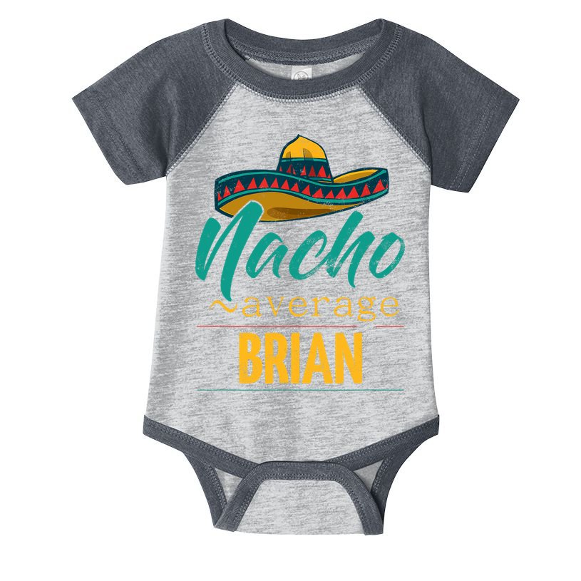 Nacho Average Brian Gift Funny Cinco De Mayo Sombrero Infant Baby Jersey Bodysuit