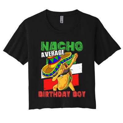 Nacho Average Birthday Bday Mexican Birthday Women's Crop Top Tee