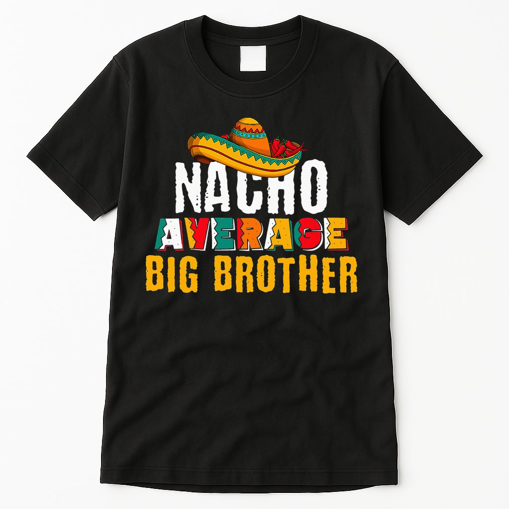 Nacho Average Big Brother Cinco De Mayo Tall T-Shirt