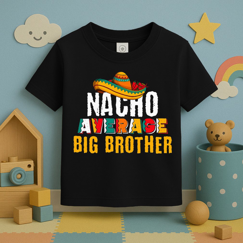 Nacho Average Big Brother Cinco De Mayo Toddler T-Shirt