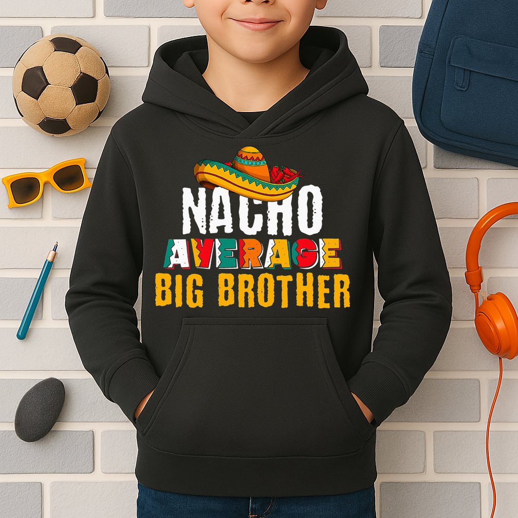 Nacho Average Big Brother Cinco De Mayo Kids Hoodie
