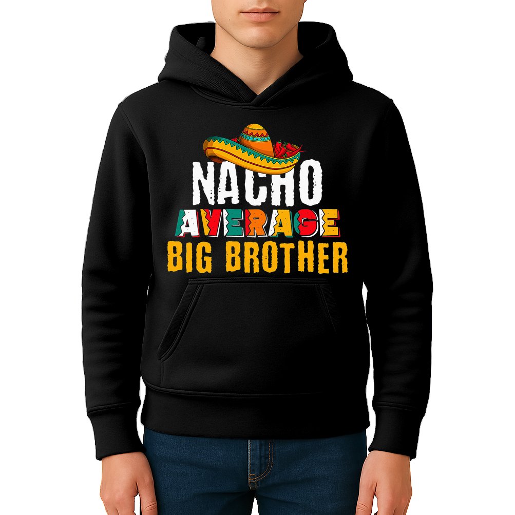 Nacho Average Big Brother Cinco De Mayo Kids Hoodie
