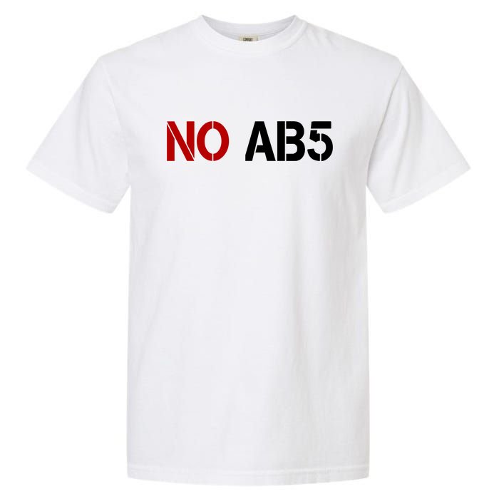 No AB5 California Truckers Protest Garment-Dyed Heavyweight T-Shirt