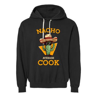 Nacho Average Cook Funny Mexican Chef Joke Cindo De Mayo Garment-Dyed Fleece Hoodie
