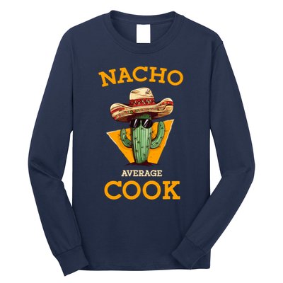 Nacho Average Cook Funny Mexican Chef Joke Cindo De Mayo Long Sleeve Shirt