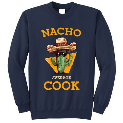 Nacho Average Cook Funny Mexican Chef Joke Cindo De Mayo Sweatshirt