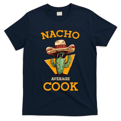 Nacho Average Cook Funny Mexican Chef Joke Cindo De Mayo T-Shirt