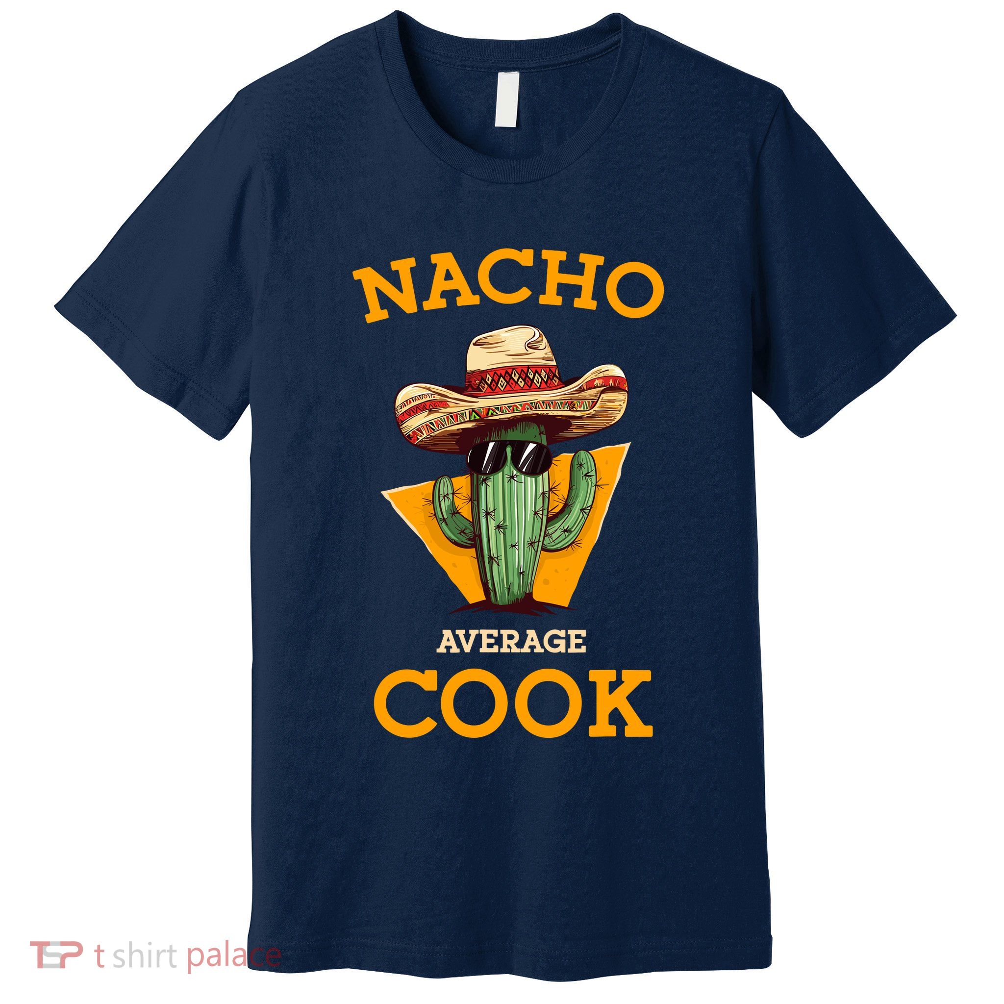 Nacho Average Cook Funny Mexican Chef Joke Cindo De Mayo Premium T-Shirt