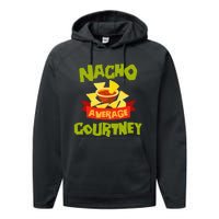 NACHO AVERAGE COURTNEY Funny Birthday Personalized Name Gift Performance Fleece Hoodie