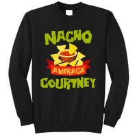 NACHO AVERAGE COURTNEY Funny Birthday Personalized Name Gift Sweatshirt