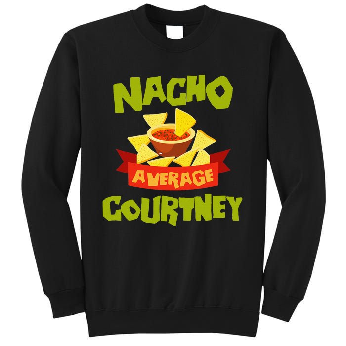 NACHO AVERAGE COURTNEY Funny Birthday Personalized Name Gift Sweatshirt