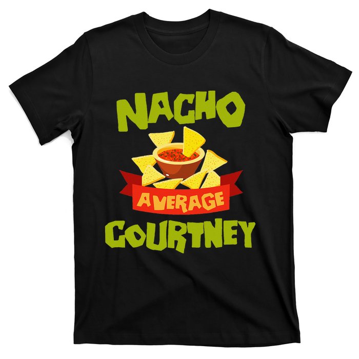 NACHO AVERAGE COURTNEY Funny Birthday Personalized Name Gift T-Shirt