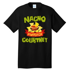 NACHO AVERAGE COURTNEY Funny Birthday Personalized Name Gift Tall T-Shirt