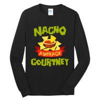 NACHO AVERAGE COURTNEY Funny Birthday Personalized Name Gift Tall Long Sleeve T-Shirt