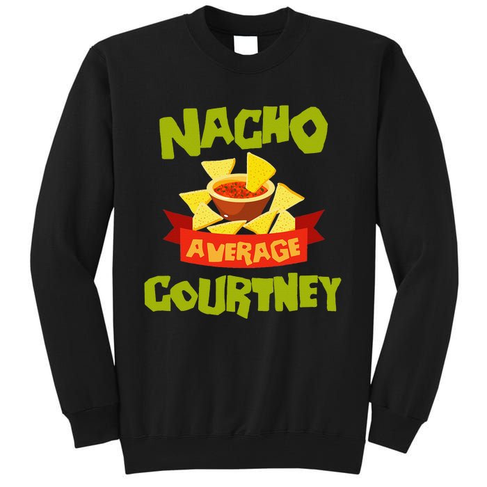 NACHO AVERAGE COURTNEY Funny Birthday Personalized Name Gift Tall Sweatshirt