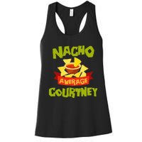 NACHO AVERAGE COURTNEY Funny Birthday Personalized Name Gift Women's Racerback Tank