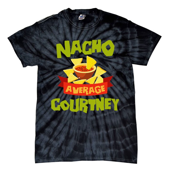 NACHO AVERAGE COURTNEY Funny Birthday Personalized Name Gift Tie-Dye T-Shirt