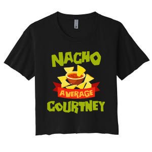 NACHO AVERAGE COURTNEY Funny Birthday Personalized Name Gift Women's Crop Top Tee