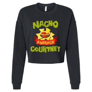 NACHO AVERAGE COURTNEY Funny Birthday Personalized Name Gift Cropped Pullover Crew