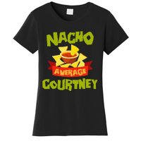 NACHO AVERAGE COURTNEY Funny Birthday Personalized Name Gift Women's T-Shirt