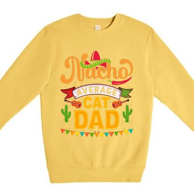 Nacho Average Cat Dad Cinco De Mayo Premium Crewneck Sweatshirt