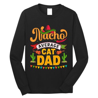 Nacho Average Cat Dad Cinco De Mayo Long Sleeve Shirt