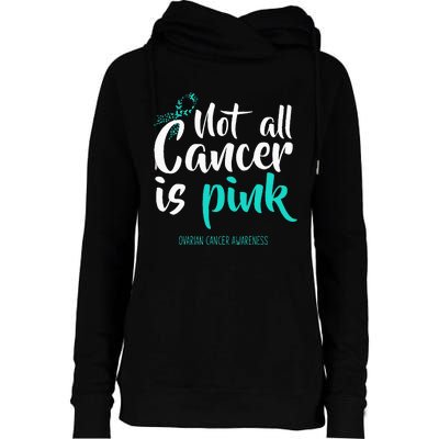 Not All Cancer Is Pink Ovarian Cancer Awareness Womens Funnel Neck Pullover Hood