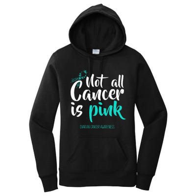 Not All Cancer Is Pink Ovarian Cancer Awareness Women's Pullover Hoodie