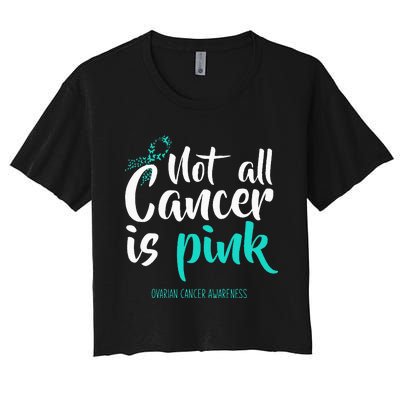 Not All Cancer Is Pink Ovarian Cancer Awareness Women's Crop Top Tee