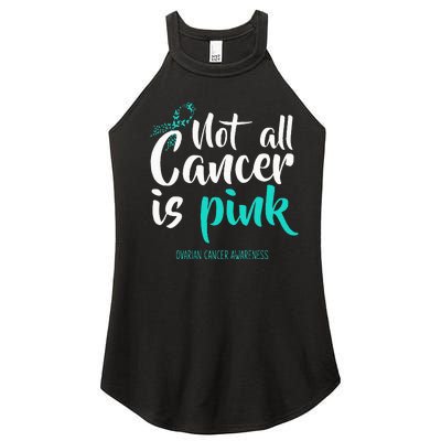 Not All Cancer Is Pink Ovarian Cancer Awareness Women's Perfect Tri Rocker Tank