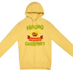 NACHO AVERAGE COURTNEY Funny Birthday Personalized Name Gift Premium Pullover Hoodie