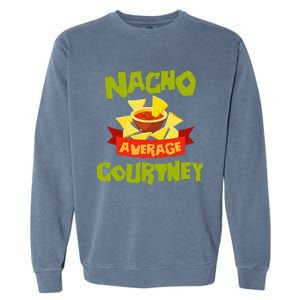 NACHO AVERAGE COURTNEY Funny Birthday Personalized Name Gift Garment-Dyed Sweatshirt