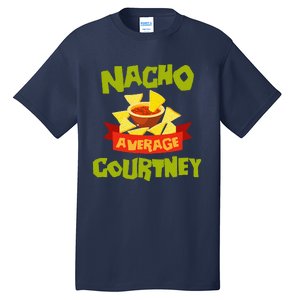 NACHO AVERAGE COURTNEY Funny Birthday Personalized Name Gift Tall T-Shirt