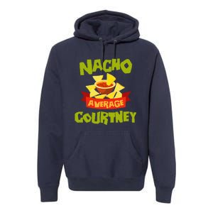 NACHO AVERAGE COURTNEY Funny Birthday Personalized Name Gift Premium Hoodie