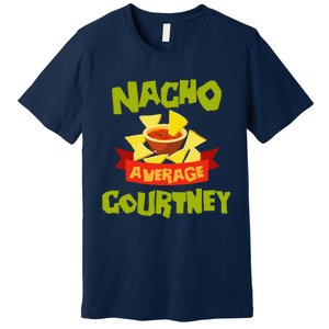 NACHO AVERAGE COURTNEY Funny Birthday Personalized Name Gift Premium T-Shirt