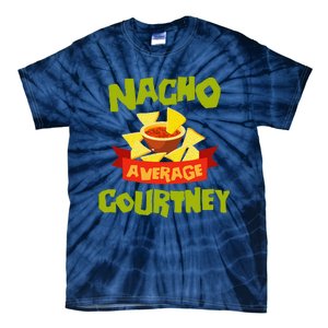 NACHO AVERAGE COURTNEY Funny Birthday Personalized Name Gift Tie-Dye T-Shirt