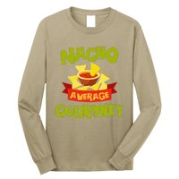 NACHO AVERAGE COURTNEY Funny Birthday Personalized Name Gift Long Sleeve Shirt