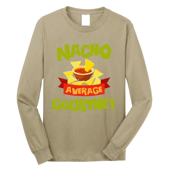 NACHO AVERAGE COURTNEY Funny Birthday Personalized Name Gift Long Sleeve Shirt