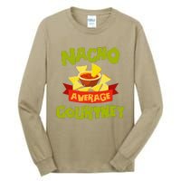 NACHO AVERAGE COURTNEY Funny Birthday Personalized Name Gift Tall Long Sleeve T-Shirt