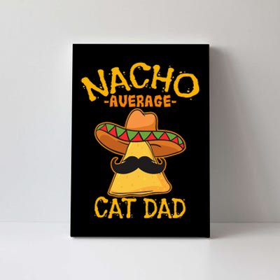 Nacho Average Cat Dad Daddy Lover Owner Cinco de Mayo Party Canvas