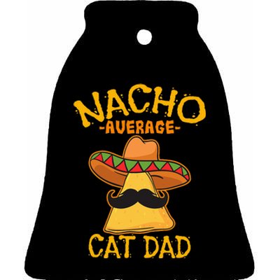 Nacho Average Cat Dad Daddy Lover Owner Cinco de Mayo Party Ceramic Bell Ornament