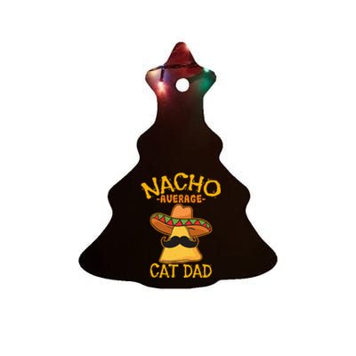 Nacho Average Cat Dad Daddy Lover Owner Cinco de Mayo Party Ceramic Tree Ornament