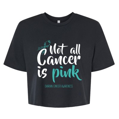 Not All Cancer Is Ovarian Cancer Awareness Bella+Canvas Jersey Crop Tee